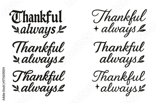 Thankful Calligraphy Display. Thankful always. Create a calligraphy lettering illustration of the phrase: