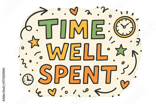 Playful Time Doodles. Time Well Spent ? Doodle / Sketch; lettering: playful hand-drawn with rough sketch outlines; layout: casual with arrows, clocks, and