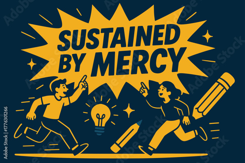 Sustained by Mercy Design. Sustained by Mercy banner, flat vector illustration, bold oversized text inside comic burst banner, cartoon characters running and