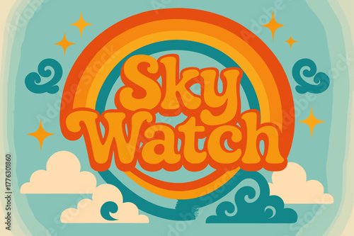 Retro Sky Watch. Sky Watch ? 70s Poster; lettering: funky curved fonts; composition: wavy stacked; effects: warm gradients, concentric circles; background: