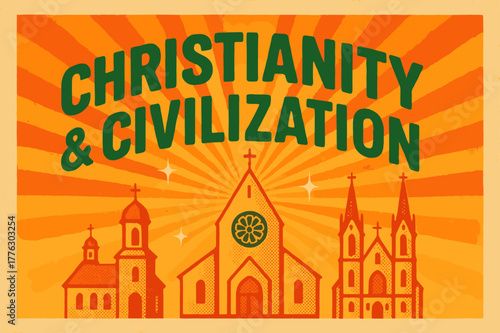 Retro Christianity Poster. Retro Poster ? "Christianity & Civilization" in bold rounded font, centered layout with halftone textures of church facades and