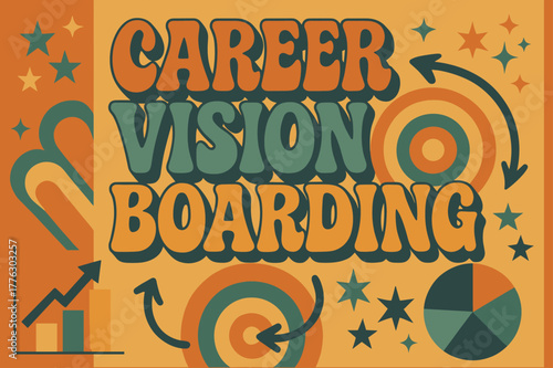 Retro Career Dreaming. 70s Poster ? "Career Vision Boarding" in funky wavy stacked font, warm gradient fills, concentric circle motifs with swirling arrows,