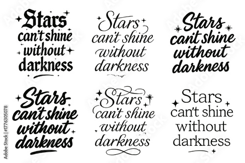 Calligraphy Contrast Display. Stars can?t shine without darkness. Create a calligraphy lettering illustration