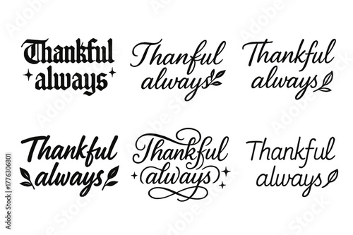 Thankful Calligraphy Display. Thankful always. Create a calligraphy lettering illustration of the phrase: