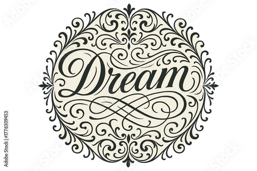 Dream Flourish Lettering. Flourish Lettering with swashes and curls, medium thickness, ornamental frame, circular composition, symmetrical decorative patterns,