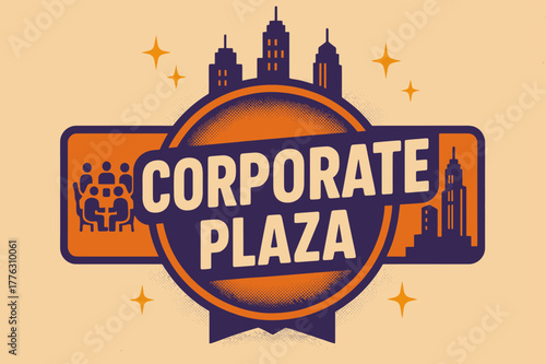 Retro Corporate Plaza. Corporate Plaza ? Retro Poster; lettering: bold rounded; composition: ribboned seal with side icons; effects: halftone rim + gentle