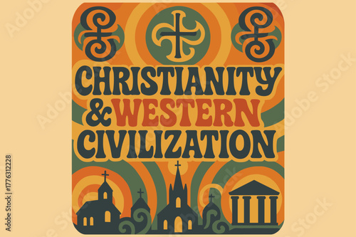 Groovy Christianity Poster. 70s Poster ? "Christianity & Western Civilization" in funky wavy stacked font, warm gradient fills, concentric circle motifs with