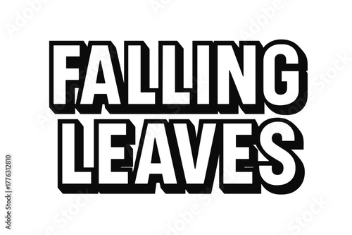 Falling Leaves Typography. Falling Leaves ? Bold Block Lettering: thick uppercase letters with solid outline