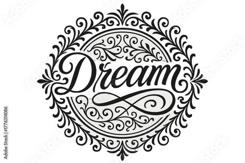 Dream Flourish Lettering. Flourish Lettering with swashes and curls, medium thickness, ornamental frame, circular composition, symmetrical decorative patterns,