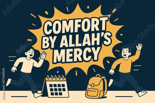 Comfort by Allah?s Mercy. Comfort by Allah?s Mercy banner, flat vector illustration, bold oversized text inside splash explosion, cartoon characters running