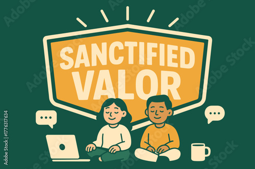 Sanctified Valor Banner. Sanctified Valor banner, flat vector illustration, bold oversized text inside sticker outline, cartoon characters sitting calmly and
