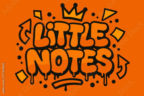 Vibrant Graffiti Art. Little Notes ? Graffiti Simplified; lettering: thick bubble/block, tilted; effects: dripping outlines, flat spray fills; background: