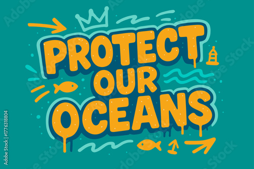 Ocean Graffiti Art. Protect Our Oceans ? Graffiti Simplified; lettering: thick bubble/block, tilted; effects: dripping outlines, flat spray fills; background: