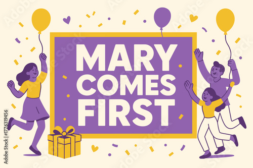 Mary Comes First Celebration. Mary Comes First banner, flat vector illustration, bold oversized text inside rectangular frame banner, cartoon characters