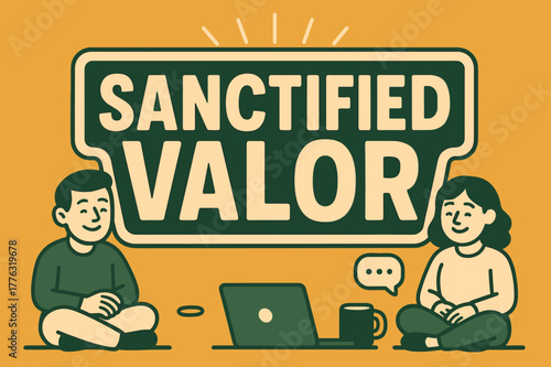 Sanctified Valor Banner. Sanctified Valor banner, flat vector illustration, bold oversized text inside sticker outline, cartoon characters sitting calmly and
