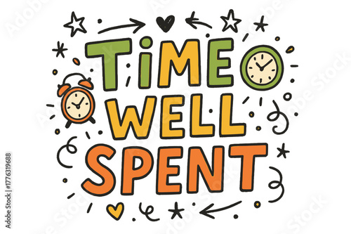 Time Doodle Art. Time Well Spent ? Doodle / Sketch; lettering: playful hand-drawn with rough sketch outlines; layout: casual with arrows, clocks, and stars;