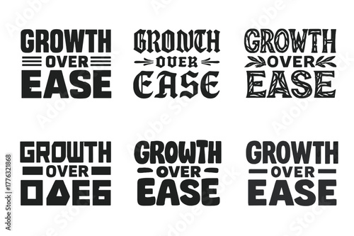 Creative Typeface Variations. Growth over ease. Set lettering. harmonious lettering variations of the same emblematic concept, each with different artistic
