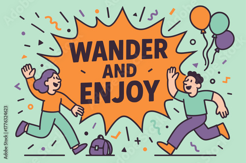 Wander and Enjoy. Wander and enjoy banner, flat vector illustration, bold oversized text inside comic burst, cartoon characters running and waving, balloons