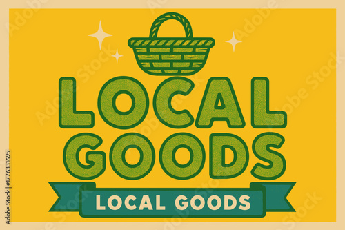 Retro Local Goods Poster. Local Goods ? Retro Poster; lettering: bold rounded; composition: banner layout; effects: halftone texture, soft inner shadow;
