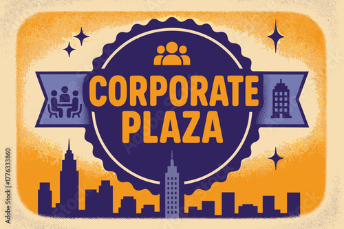Corporate Retro Poster. Corporate Plaza ? Retro Poster; lettering: bold rounded; composition: ribboned seal with side icons; effects: halftone rim + gentle