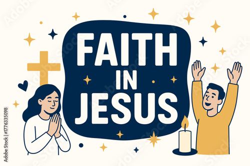 Faith in Jesus. Faith in Jesus banner, flat vector illustration, bold oversized text inside rounded blob, cartoon characters praying and raising hands near the