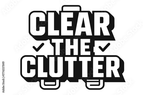 Bold Geometric Typography. Clear the Clutter ? Bold Block Lettering; ultra-thick geometric caps with compact slab serifs and heavy outer stroke; stacked block