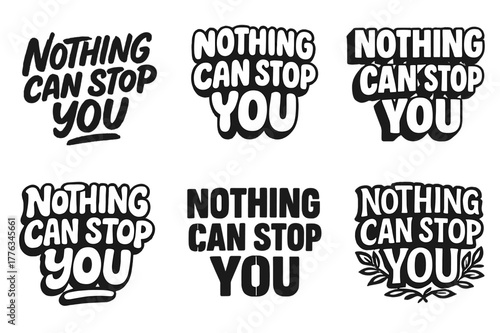 Diverse Lettering Styles. Nothing can stop you. Set lettering. harmonious lettering variations of the same emblematic concept, each with different artistic