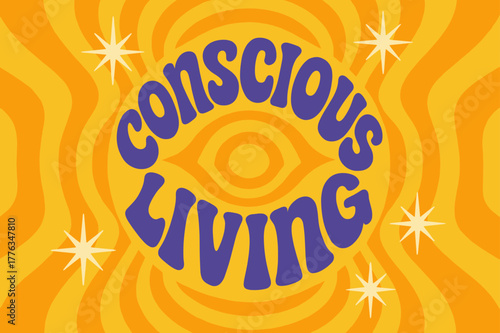 Groovy 70s Poster. . Conscious Living ? 70s Poster (variant): groovy rounded letters in centered circular flow; ripple stripes and starbursts radiating