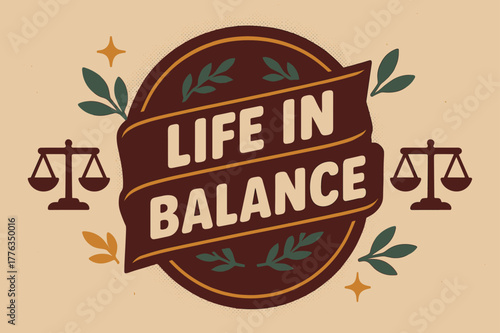 Life in Balance. Life in Balance ? Retro Poster; lettering: bold rounded; composition: ribboned seal with side icons; effects: halftone rim + gentle shadow;
