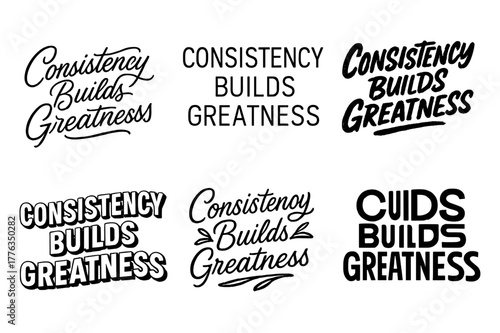 Diverse Lettering Styles. Consistency Builds Greatness. Set lettering. harmonious lettering variations of the same emblematic concept, each with different