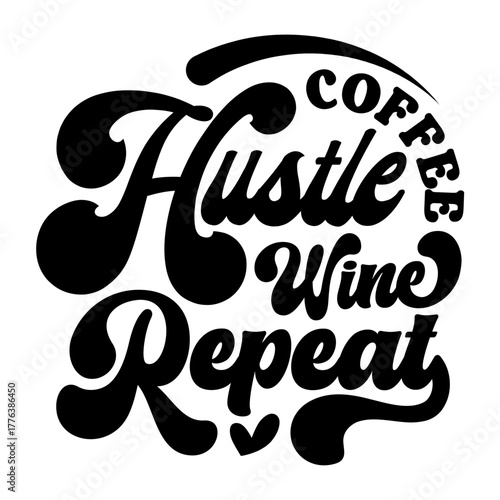 coffee hustle wine repeat