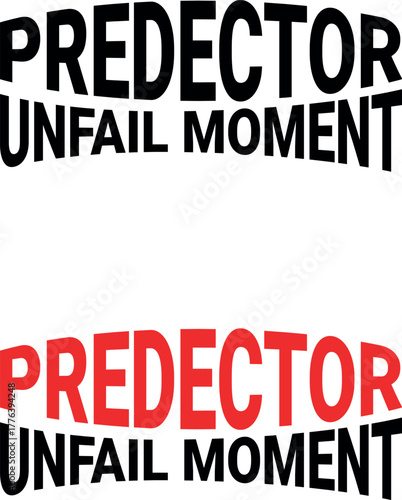 Bold Curved Typography Design “PREDICTOR UNFAIL MOMENT” Vector Graphic for T-Shirt Print