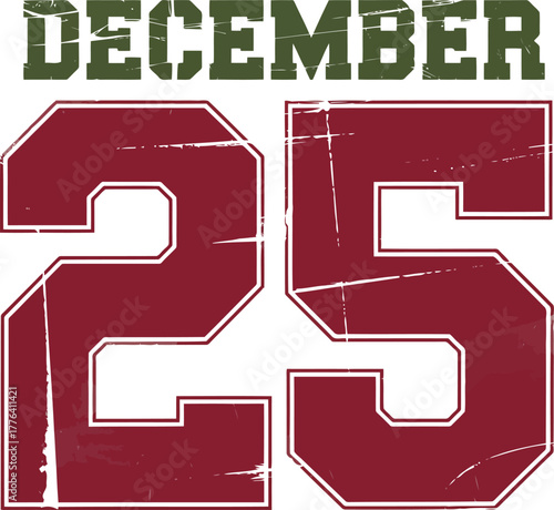 Distressed december twenty fifth graphic with grunge texture