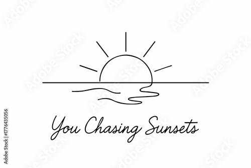 Chasing Sunsets Illustration. “You Chasing Sunsets”. Minimalistic one-line drawing of a setting sun over the