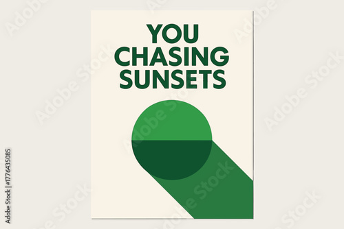 Chasing Sunsets. “You Chasing Sunsets”. geometric sans heavy, flat fills, long angled shadows, minimalist