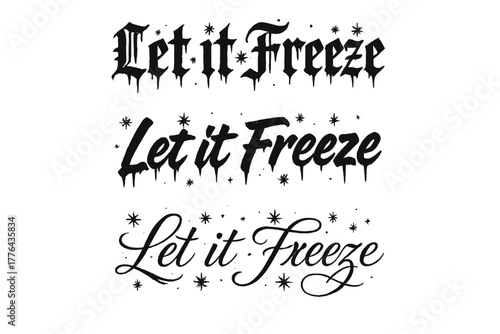 Icy Calligraphy Art. Let It Freeze. Create a calligraphy lettering illustration of the phrase: Let It Freeze.