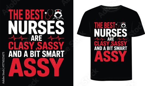 The Best Nurses Are Classy, Sassy and a Bit Smart  T‑Shirt | Funny Nurse Gift Tee
