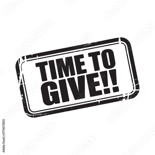 Time to give stamp graphic with bold text and distressed texture