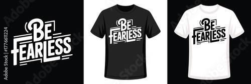 Motivational T-Shirt Design Featuring Bold "Be Fearless" Typography in Black and White