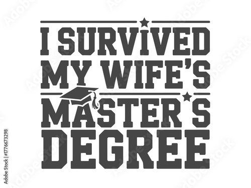 I survived my wife s master s degree graduation humor t shirt design