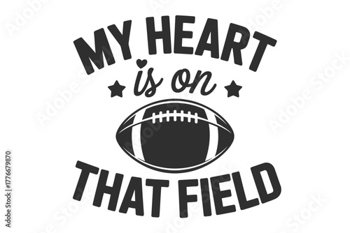 My heart is on that field american football quote