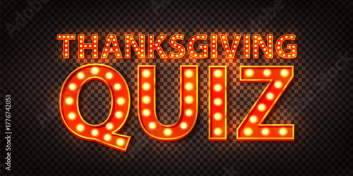 Vector marquee neon sign of Thanksgiving Quiz isolated on transparent background.