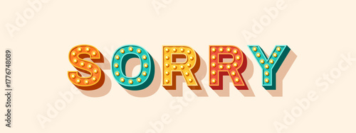 Sorry icon text logo. Vector illustration. Poster concept typography banner. Vintage light bulb font isolated on white background. Retro 3d design excuse me