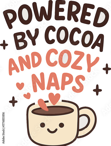 Cute coffee cup with powered by cocoa and cozy naps text illustration for relaxing and comforting vibes