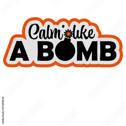 Calm Like Bomb Paradox Irony Humor Explosive Intensity