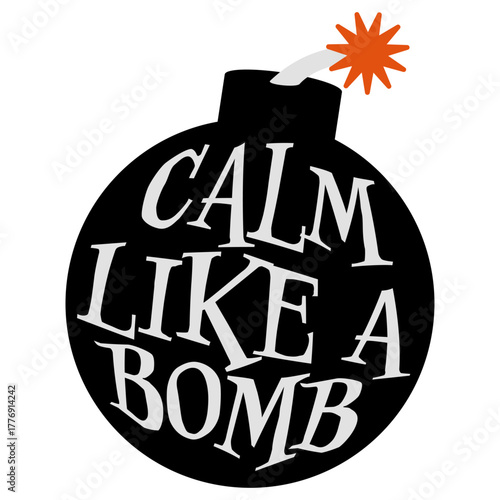 Calm Like Bomb Paradox Irony Humor Explosive Intensity