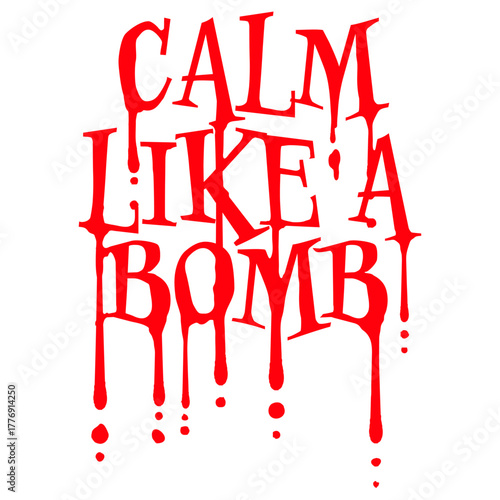 Calm Like Bomb Paradox Irony Humor Explosive Intensity