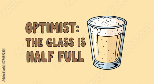 Optimist's perspective on a half-full glass of beer or soda, illustrating a positive outlook on life