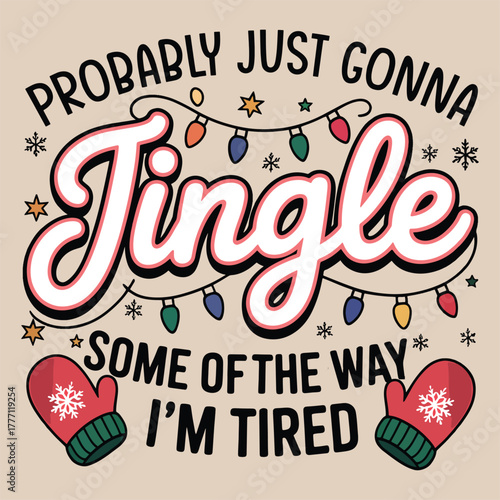 Funny Christmas Quote 'Probably Gonna Jingle Some of the Way' T-Shirt Design"