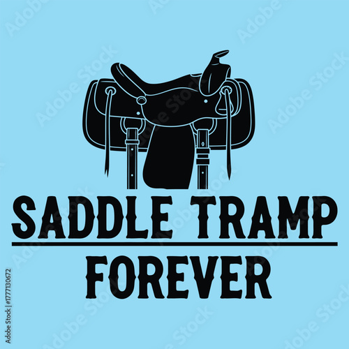 Black saddle illustration with the phrase saddle tramp forever on a light blue background